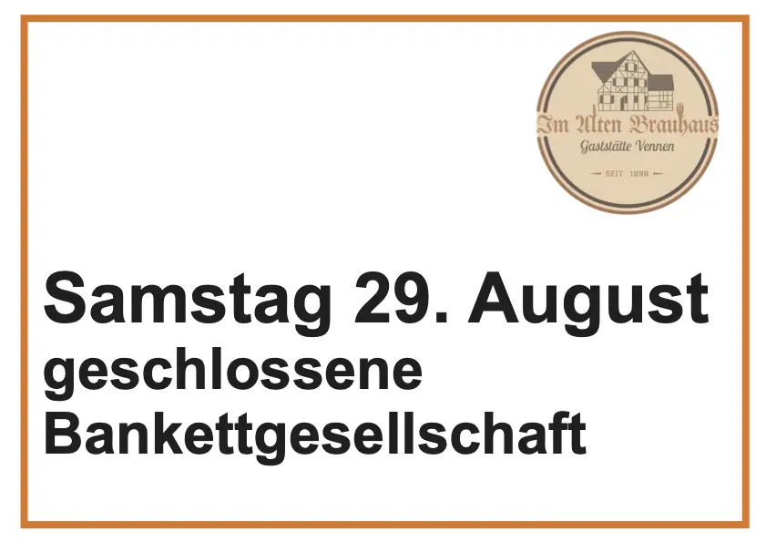 Hinweis: Samstag, 29. August, geschlossene Gesellschaft